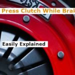 Should You Press Clutch While Braking (Easily Explained)