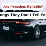 Are Porsches Reliable? Things They Don’t Tell You…