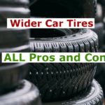 Wider Car Tires: ALL Pros and Cons