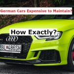 Are German Cars Expensive to Maintain? How Exactly?