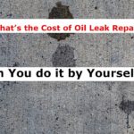 What’s the Cost of Oil Leak Repair? Can You do it by Yourself?