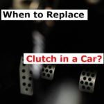 When to Replace Clutch in a Car? (and the Signs to do it)