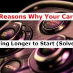 5 Reasons Why Your Car’s Taking Longer to Start (Solved)