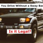 Can You Drive Without a Sway Bar? (Is it Legal?)