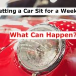 Letting a Car Sit for a Week? What Can Happen?