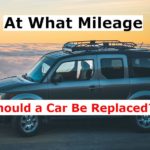 At What Mileage Should a Car Be Replaced? (Solved)