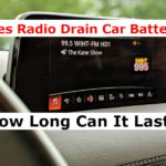 Does Radio Drain Car Battery? How Long Can it Last?